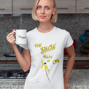 "The show must go on!" T-Shirt